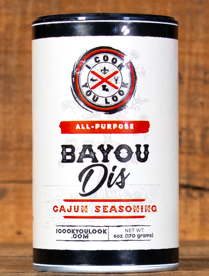 I Cook You Look Bayou Dis Cajun Seasoning