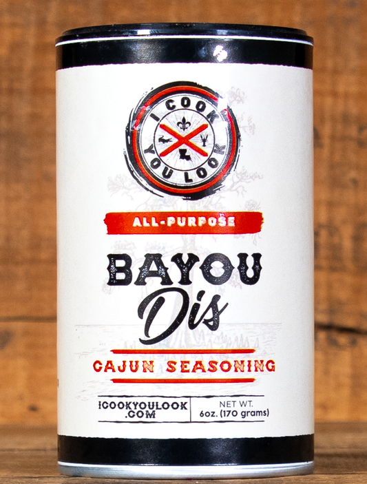 I Cook You Look Bayou Dis Cajun Seasoning