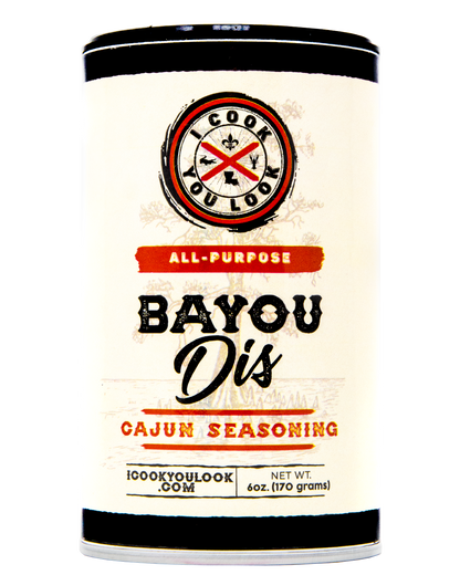 I Cook You Look Bayou Dis Cajun Seasoning