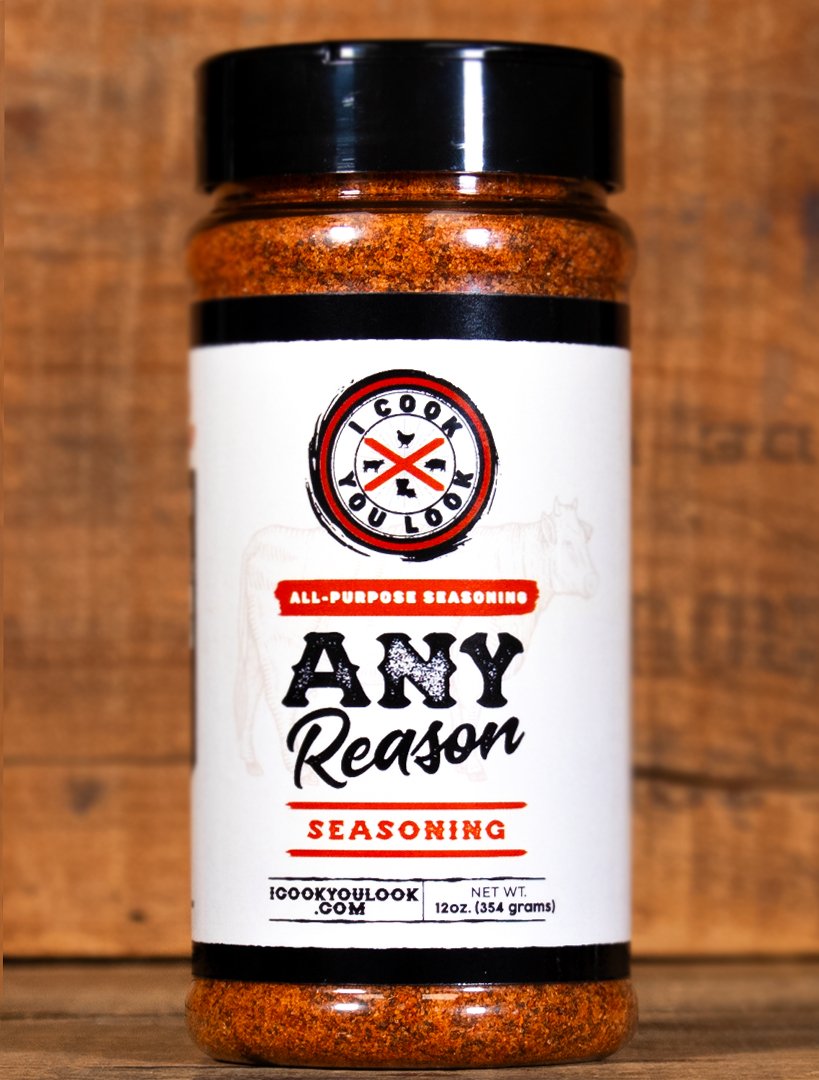 I Cook You Look Any Reason Seasoning - HowToBBQRight